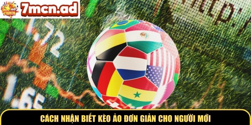 Cách nhận biết kèo ảo đơn giản cho người mới