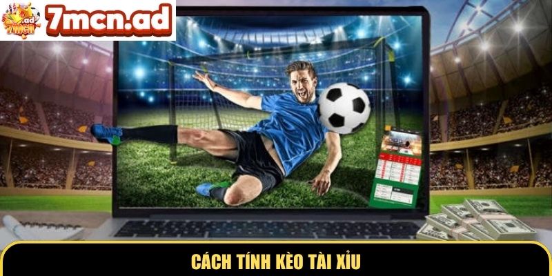 Cách tính kèo tài xỉu