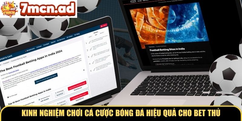 Kinh nghiệm chơi cá cược bóng đá hiệu quả cho bet thủ