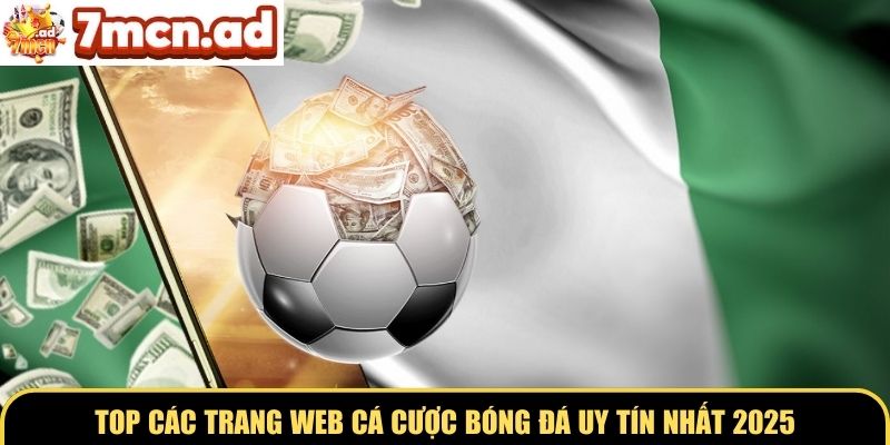 TOP các trang web cá cược bóng đá uy tín nhất 2025