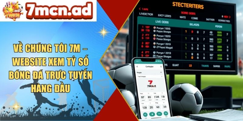 Về Chúng Tôi 7M – Website Xem Tỷ Số Bóng Đá Trực Tuyến Hàng Đầu